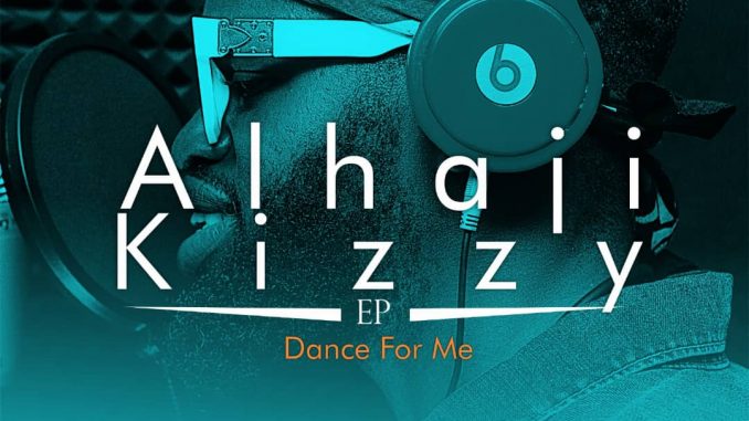 Alhaji Kizzy – Dance For Me (EP)