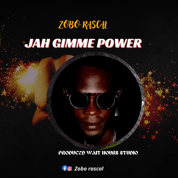 Zobo Rascal – Jah Gimme Power