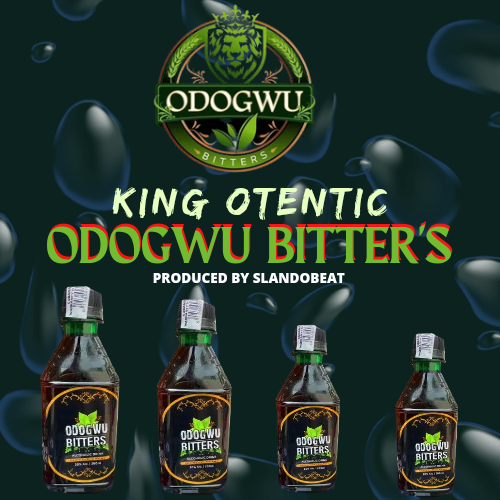 King Otentic – Odogwu Bitter’s