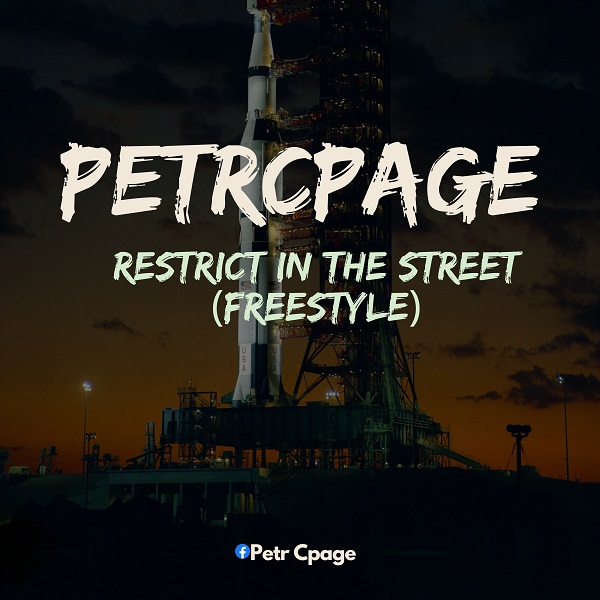 PetrCpage – Restrict In The Street (Freestyle)
