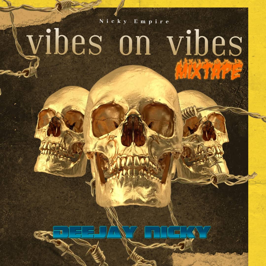 DeeJay Nicky – Vibes On Vibes {Mixtape}