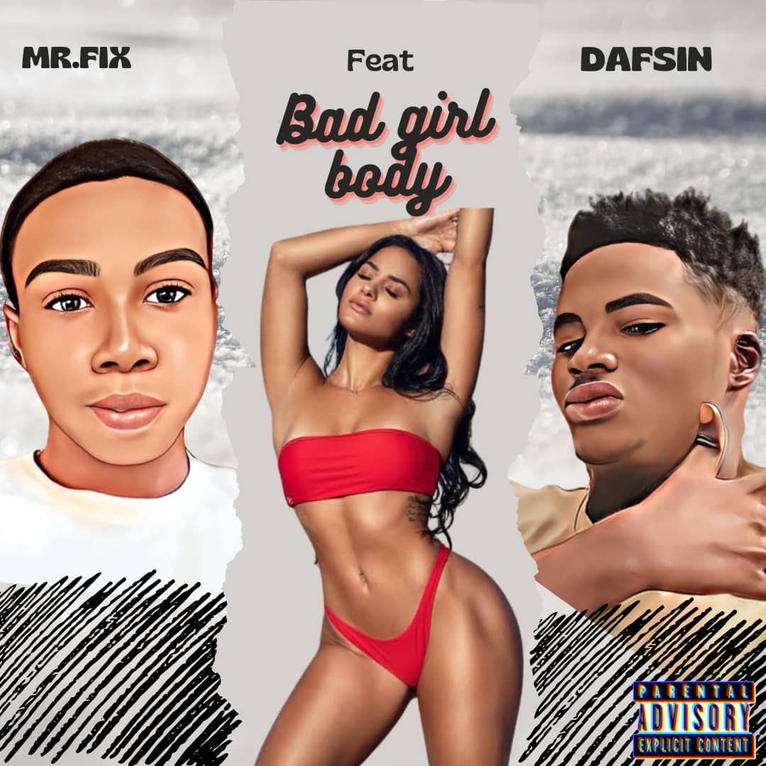 Mr Fix – Bad Girl Body Feat. Dafsin